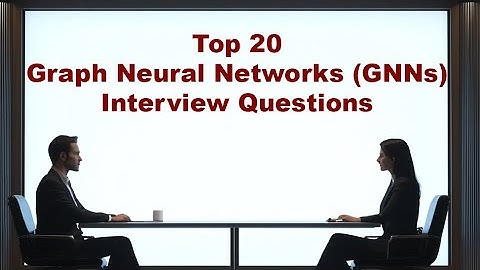 Top 20 AI Graph Neural Networks (GNNs) Interview Questions