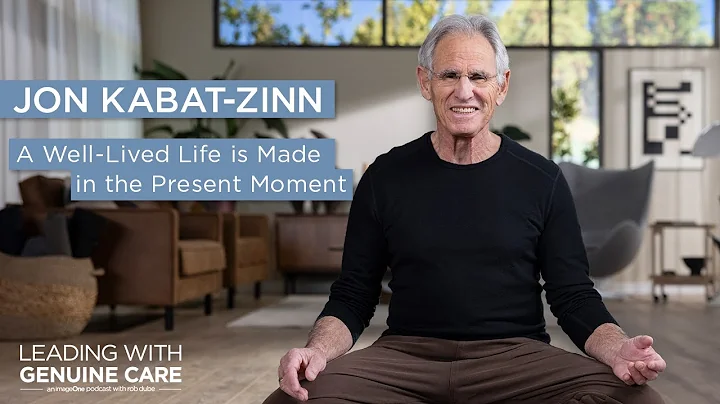 Jon Kabat-Zinn | A Well-Lived Life Is Made in the ...