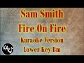 Sam Smith - Fire On Fire Karaoke Instrumental Lyrics Cover Lower Key Bm