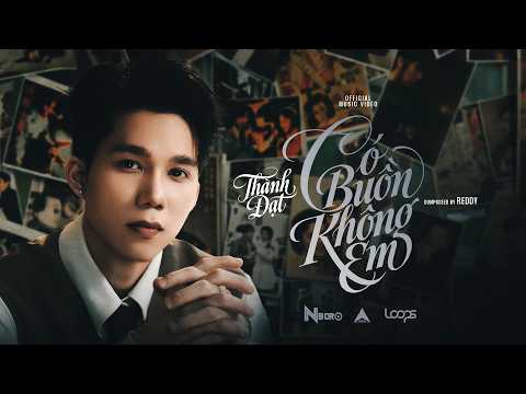CÓ BUỒN KHÔNG EM - THÀNH ĐẠT X REDDY | OFFICIAL MUSIC VIDEO | NBORO MUSIC