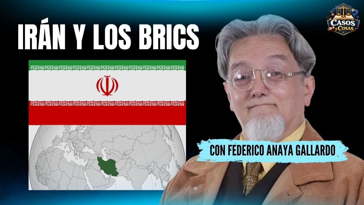 Irán y los BRICS | Federico Anaya en Casos y Cosas