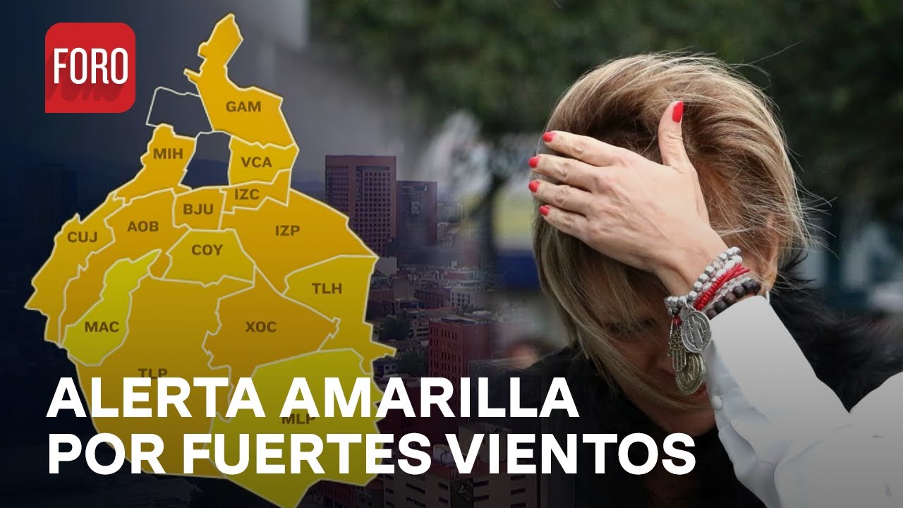 Activan Alerta Amarilla por Fuertes Vientos en CDMX - Las Noticias ...