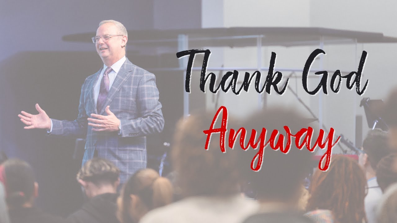 Thank God Anyway | Pastor Kent Elliott | Faith Tabernacle