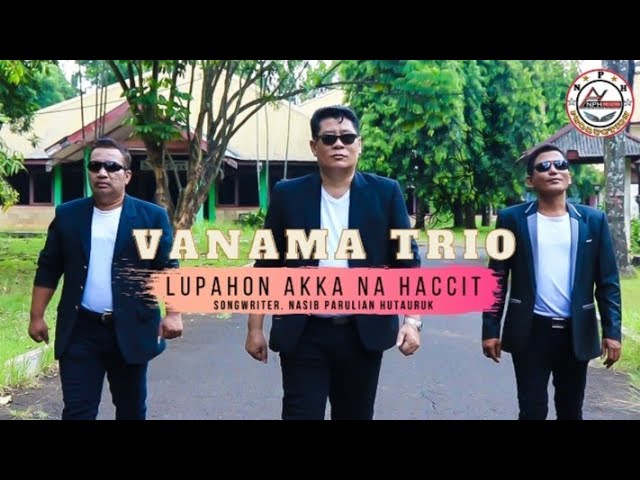 VANAMA TRIO LUPAHON AKKA NA HACCIT CIPTAAN NASIB PARULIAN HUTAURUK LAGU BATAK  2021 class=