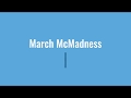 March McMadness / Coming March 2019
