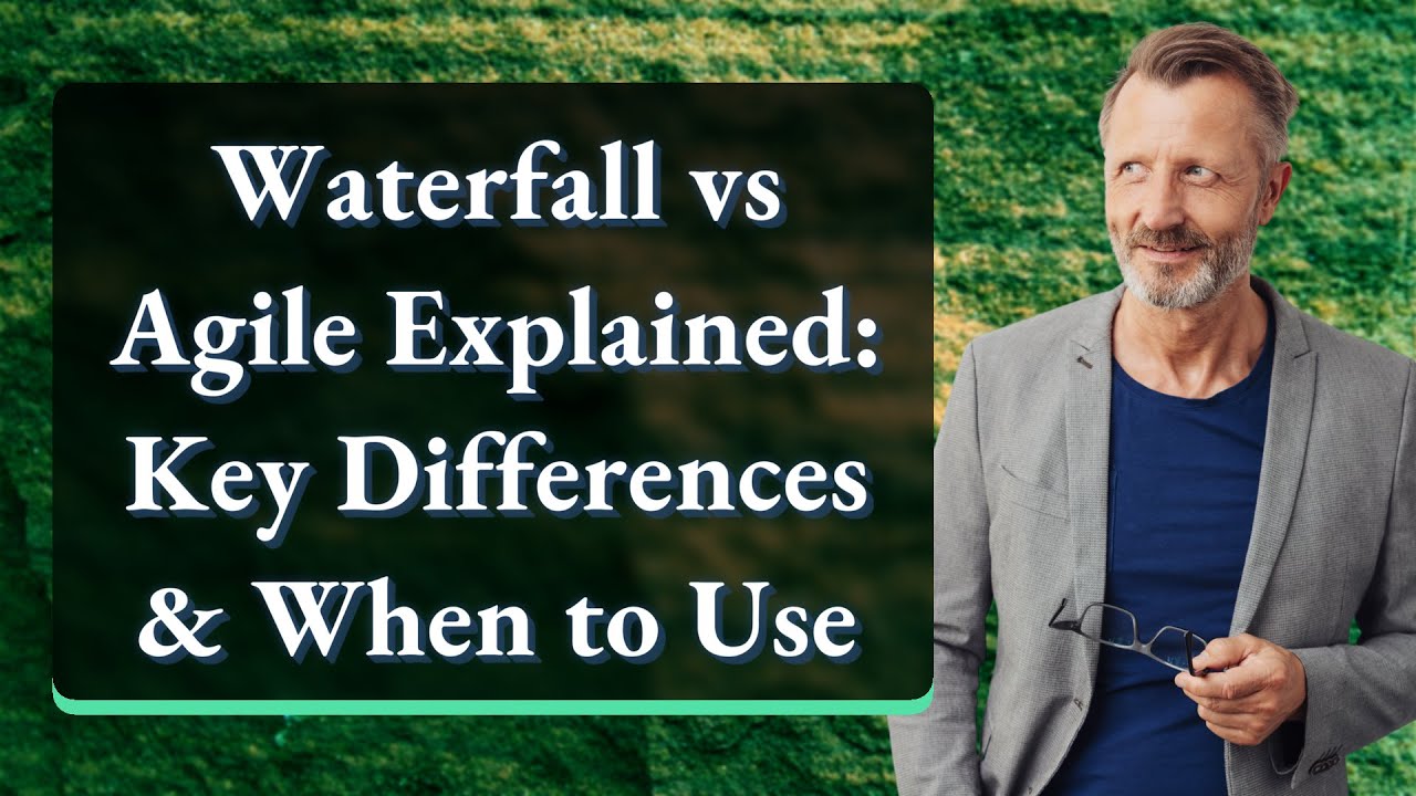 Waterfall vs Agile Explained: Key Differences & When to Use