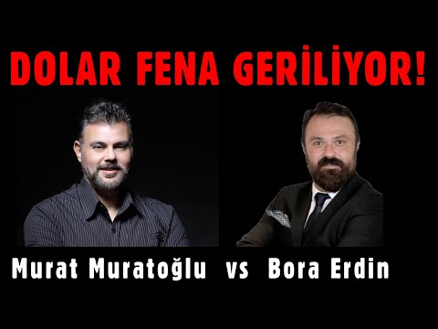 DOLAR FENA GERİLİYOR! MURAT MURATOĞLU | BORA ERDİN