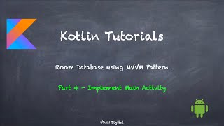 Kotlin - Room Database using MVVM - Part 4 Implement Main Activity