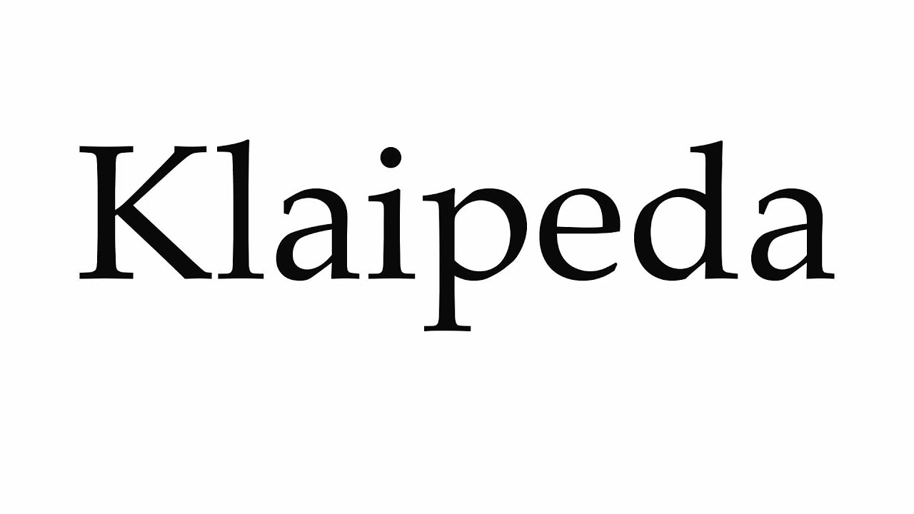 How to Pronounce Klaipeda YouTube