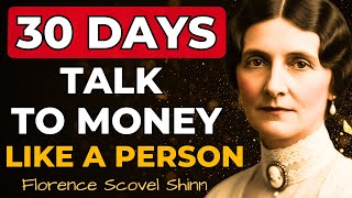 TALK TO MONEY LIKE A PERSON—WATCH IT MULTIPLY IN 30 DAYS  | FLORENCE SCOVEL SHINN WISDOM