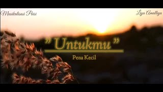 ' UNTUKMU ' ~ ( Pena Kecil ) | Musikalisasi Puisi
