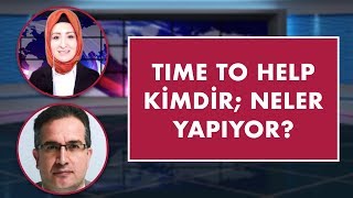 "Time to Help" kimdir; ne tür yardım faaliyetleri yapıyor? | Ömer Tozkoparan
