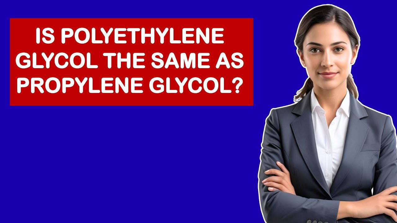 Is Polyethylene Glycol The Same As Propylene Glycol?
