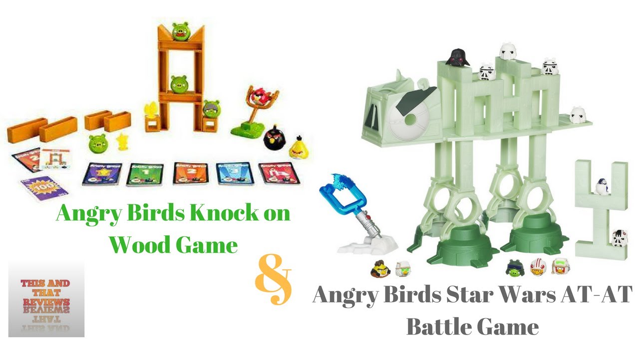 ANGRY BIRDS TOY REVIEW KNOCK ON WOOD & ATAT STAR WARS BATTLE YouTube