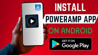 How To Install The Right Poweramp App On Android Smartphone