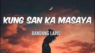Kung San Ka Masaya - Bandang Lapis🎶 ( Lyrics  )