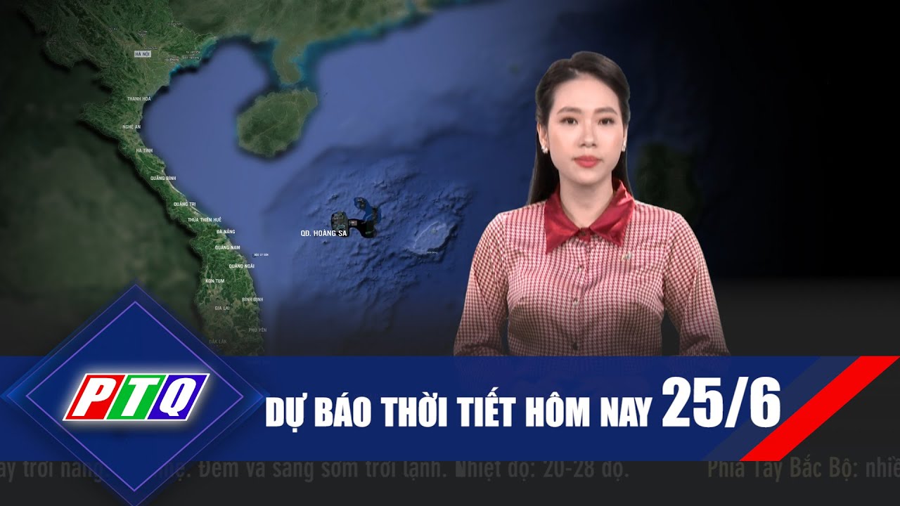 Dự báo thời tiết hôm nay 25/6 | PTQ - youtube