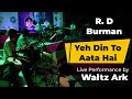 Yeh din to aata hai live by pancham tribe of waltz ark