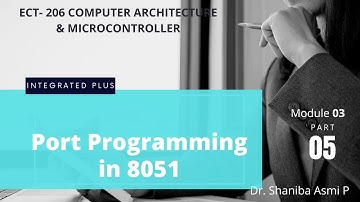 MODULE 03 |PART 05| port programming |ECT206 COMPUTER ARCHITECTURE & MICROCONTROLLER |KTU S4 ECE