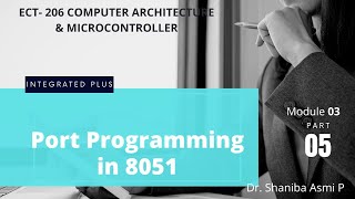 MODULE 03 |PART 05| port programming |ECT206 COMPUTER ARCHITECTURE & MICROCONTROLLER |KTU S4 ECE