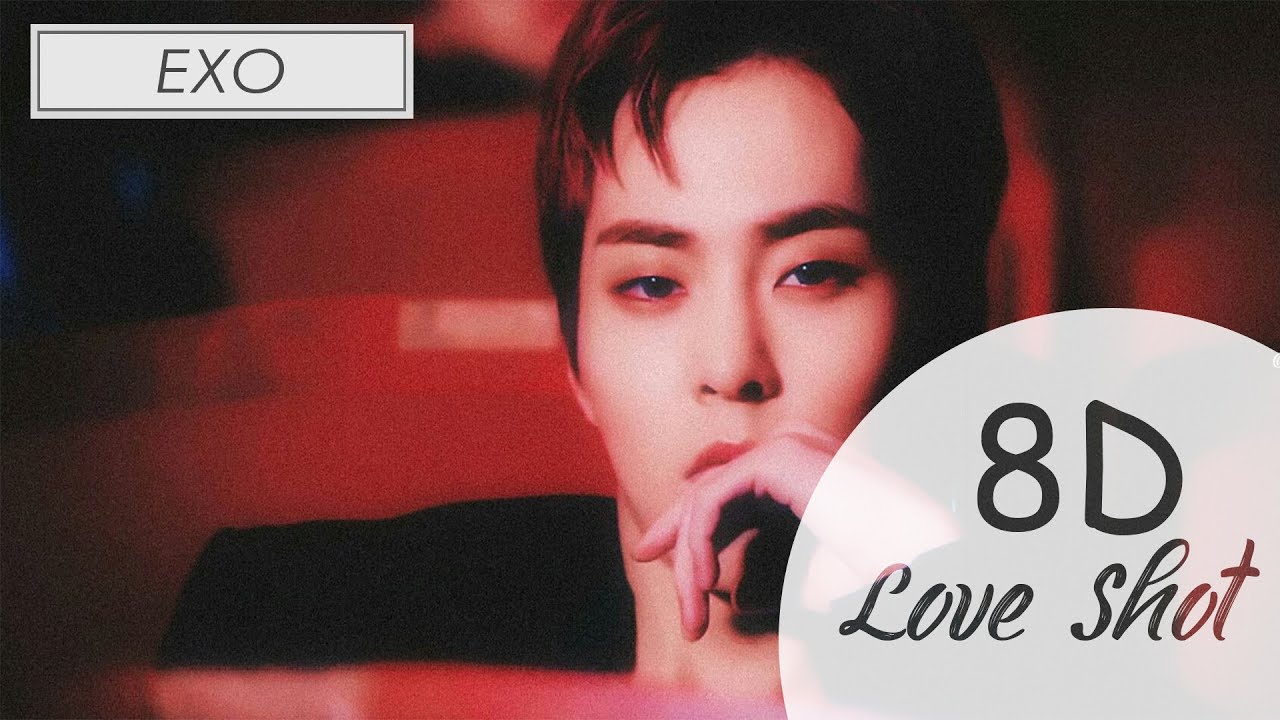 EXO   LOVE SHOT 8D AUDIO USE HEADPHONE 