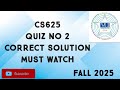 CS625 Quiz No 2 Solution Fall 2025 | cs625 quiz 2 solution fall 2025 | cs625 quiz 2 2025