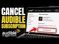 How to Cancel Your Subscription to Audible - Complete Guide