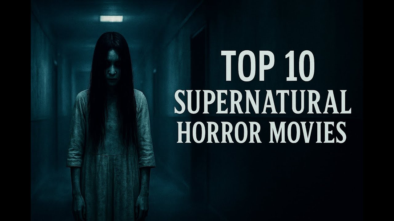 Top 10 Supernatural Horror Movies That Will Haunt You Forever
