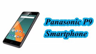 Panasonic P9 smartphone Detail Specification