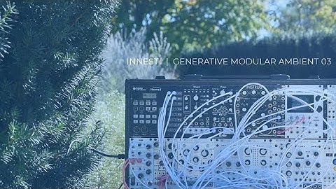 Innesti | Generative Ethereal Ambient | Eurorack Modular | 03