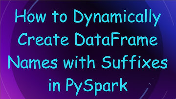 How to Dynamically Create DataFrame Names with Suffixes in PySpark