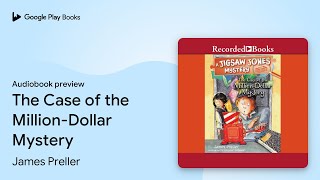 The Case of the Million-Dollar Mystery by James Preller · Audiobook preview