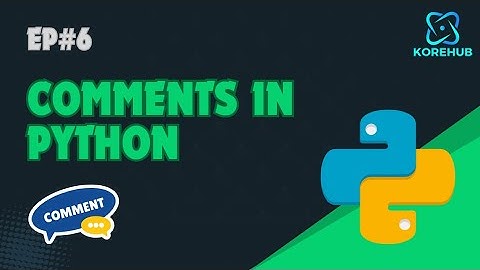 Comments in Python | How to Use Single and Multi-line Comments