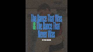 And The Dance That Never Was