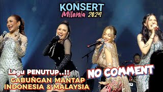 🔥LAGU PENUTUP❗NO COMMENT" Gabungan Mantap INDONESIA & MALAYSIA..🔴 KONSERT MILENIA 2024, Zepp K.L