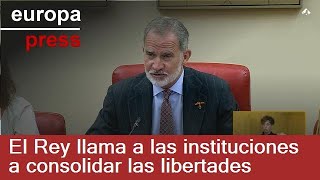 El Rey llama a todas las instituciones a consolidar y desarrollar las libertades