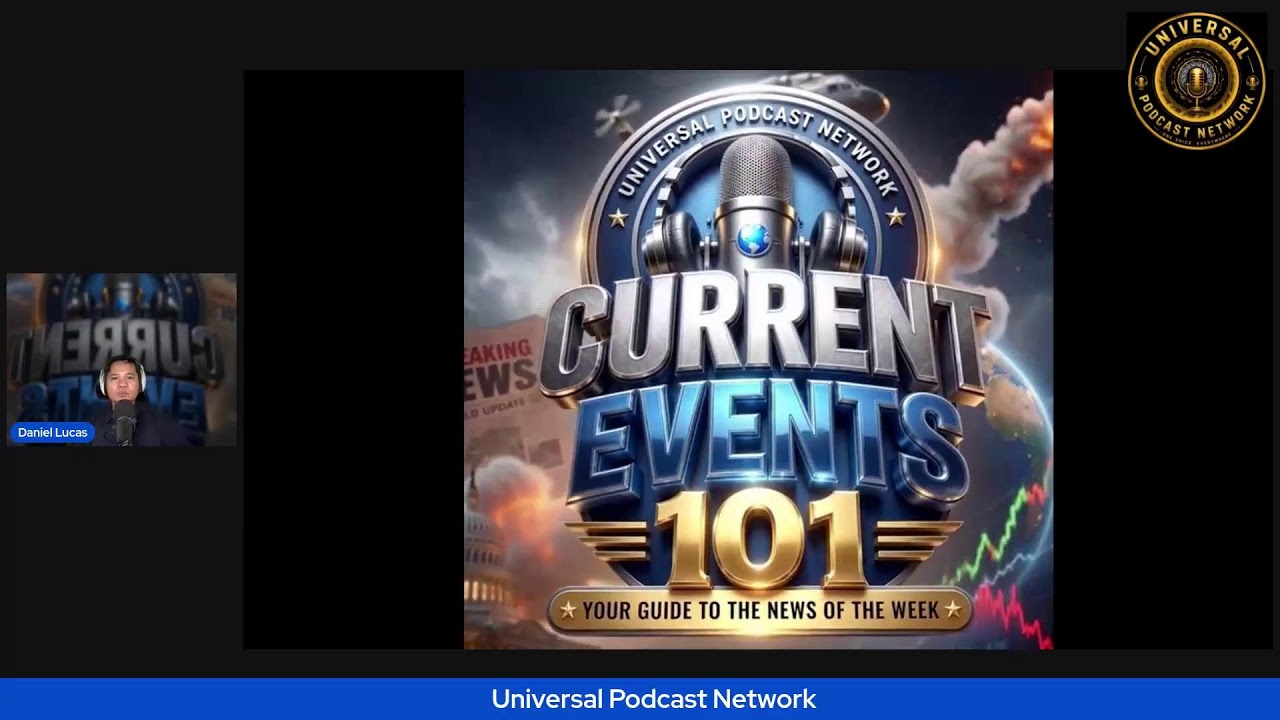 Daniel Lucas (Universal Podcast Network)  Current Events 101