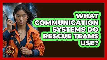 What Communication Systems Do Rescue Teams Use? - Man vs. Disaster