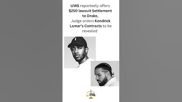 UMG reportedly offers $250 million settlement Drake,Judge orders Kendrick Lamar’s contracts revealed