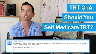 Should You Self Medicate TRT? TRT Q+A