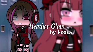 Heather Glmv (old edit)° Love Triangle ° Gacha Life Music Video By Koaya