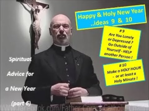SPIRITUAL ADVICE FOR A NEW YEAR (part 6) - Father Corapi - YouTube