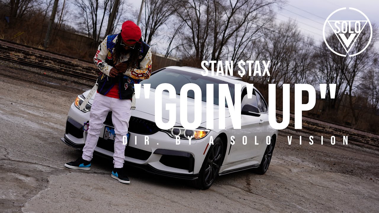 Stan $tax - Goin' Up (Official Video) Directed By 