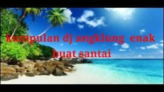 kumpulan lagu dj angklung enak buat santai dan ngopi