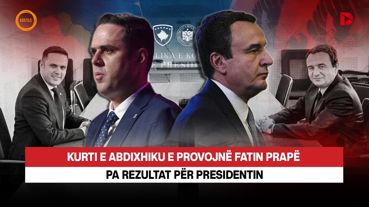 🔴 KURTI E ABDIXHIKU E PROVOJNË FATIN PRAPË, PA REZULTAT PËR PRESIDENTIN - RRETH E RROTULL