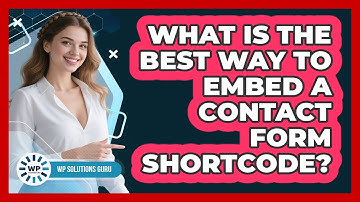 What Is The Best Way To Embed A Contact Form Shortcode?