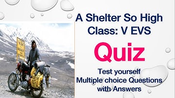 A Shelter So High Quiz Class 5 EVS MCQ
