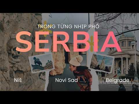 TRONG TỪNG NHỊP PHỐ | Cities in Serbia | BCCT7#32