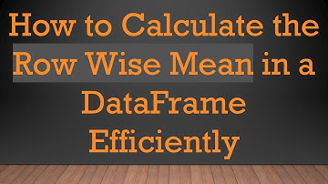 How to Calculate the Row Wise Mean in a DataFrame Efficiently