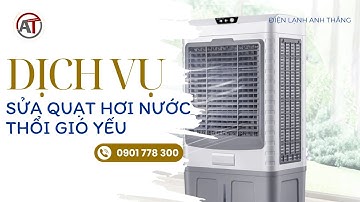 Sửa Quạt Hơi Nước Thổi Gió Yếu - Khắc Phục Lỗi Hiệu Quả Tại 🔥 Điện Lạnh Anh Thắng 🔥